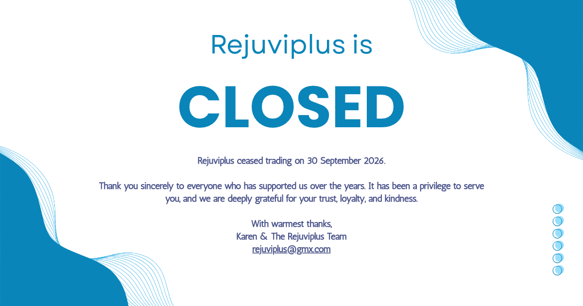 Rejuviplus is closed. Rejuviplus ceased trading on 30 September 2026. Thank you sincerely to everyone who has supported us over the years. With warmest thanks, Karen & The Rejuviplus Team. rejuviplus@gmx.com